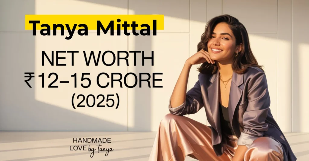 /tanya-mittal-net-worth-2025-bigg-boss-handmade-love-income